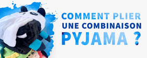 Comment rapidement plier une Combinaison Pyjama ?